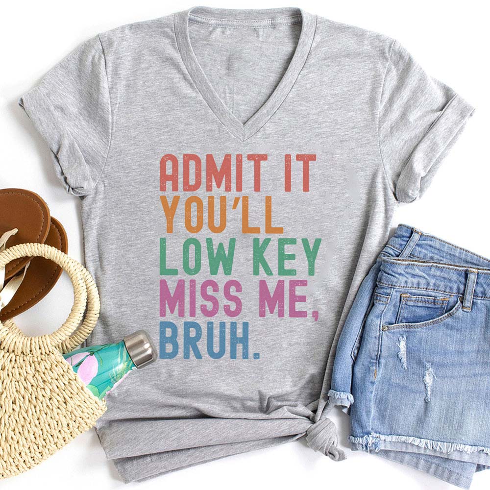 Admit It You'll Low Key Miss Me Bruh Teacher Female V-Neck T-Shirt