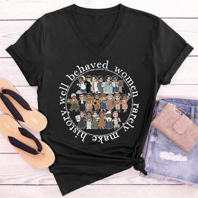 Well Behaved Women Rarely History Teacher Female V-Neck T-Shirt