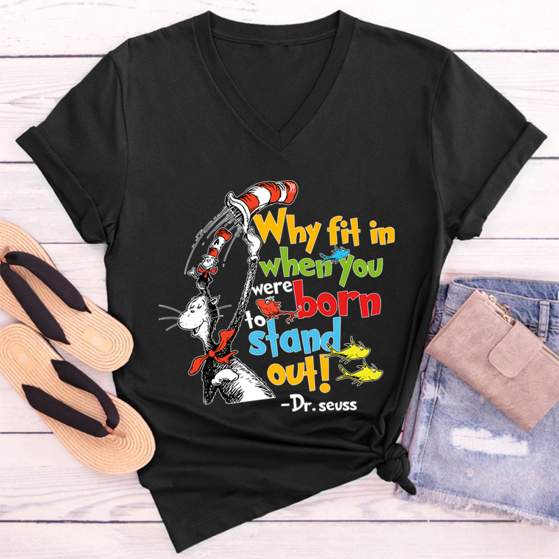 Why Fit In When You Were Born To Stand Out Teacher Female V-Neck T-Shirt