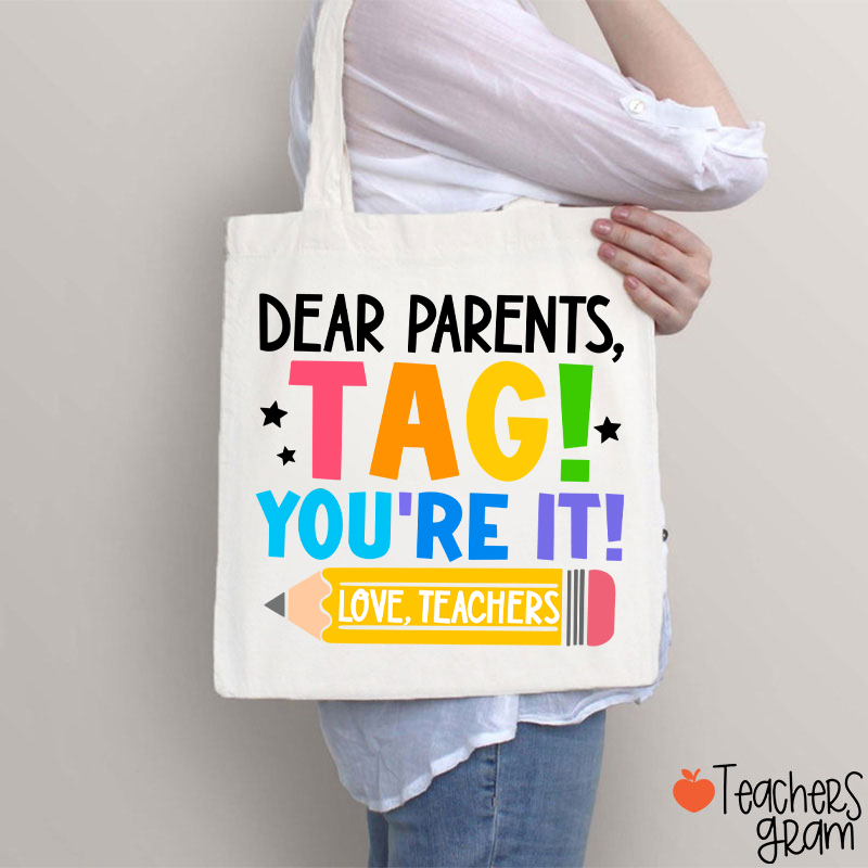 Dear Parents Tag You‘re It Love Teachers Teacher Tote Bag