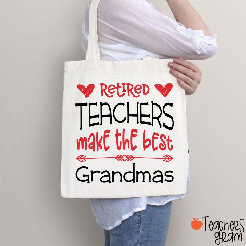 Retired Teachers Make The Best Grandmas Teacher Tote Bag