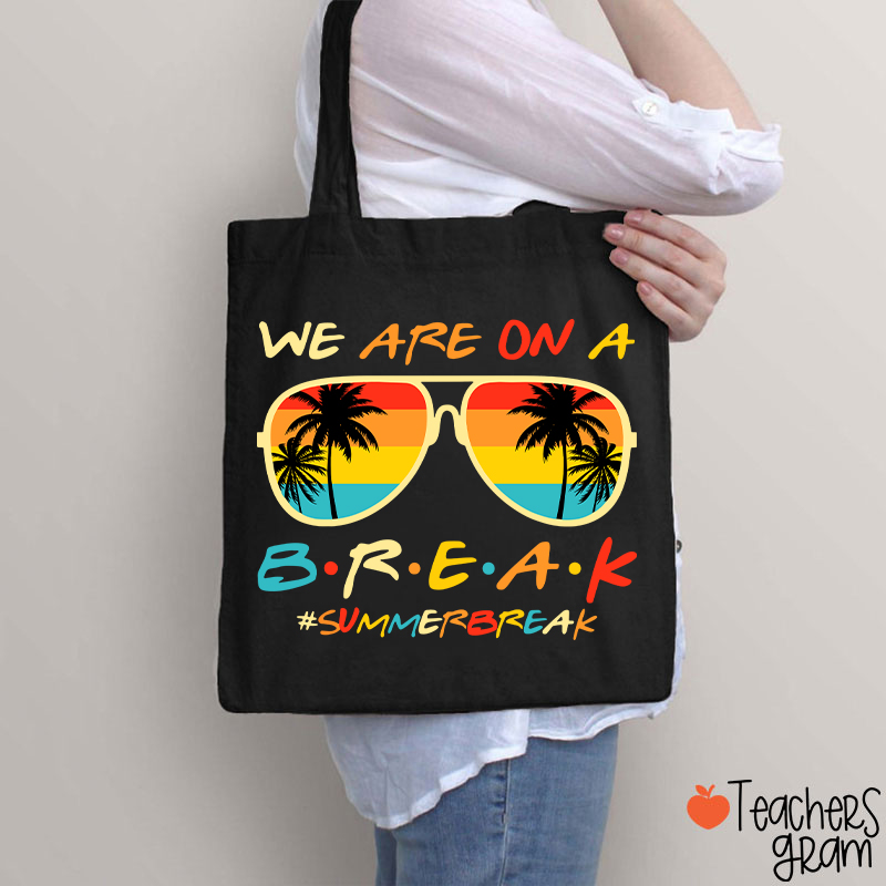 We Are On A Break Summer Break Teacher Tote Bag