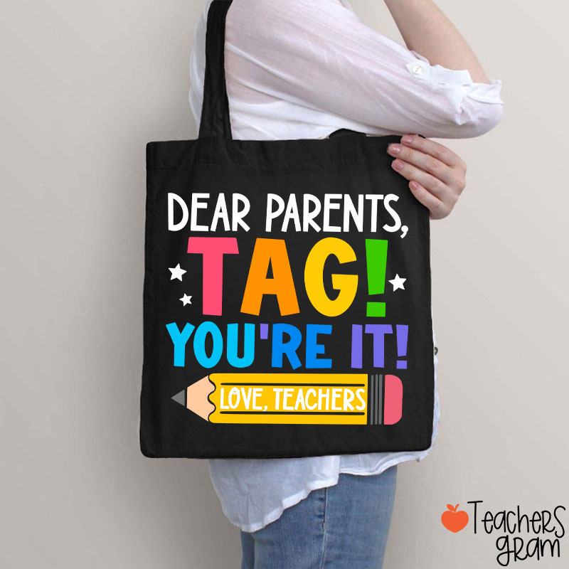 Dear Parents Tag You‘re It Love Teachers Teacher Tote Bag