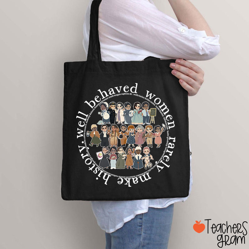 Well Behaved Women Rarely History Teacher Tote Bag