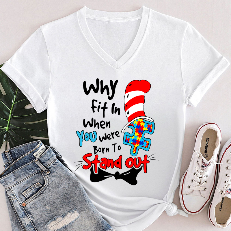 Why Fit In When You Were Born To Stand Out Dr.Seuss Teacher Female V-Neck T-Shirt