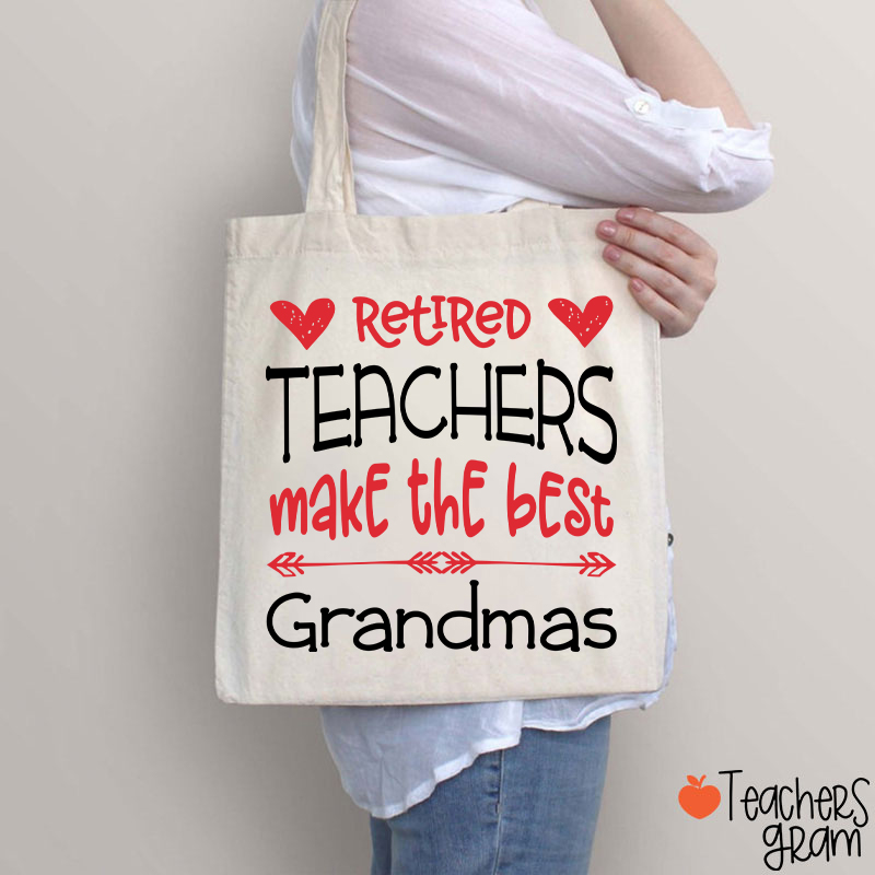 Retired Teachers Make The Best Grandmas Teacher Tote Bag