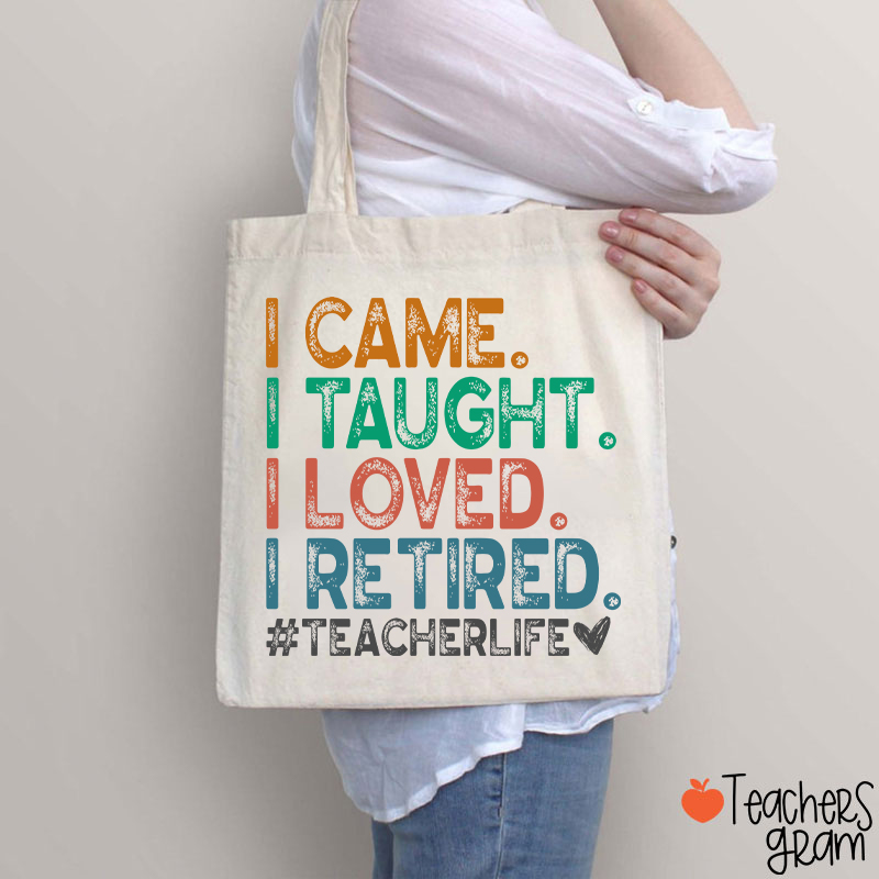 I Came I Tought I Retired Teacher Tote Bag