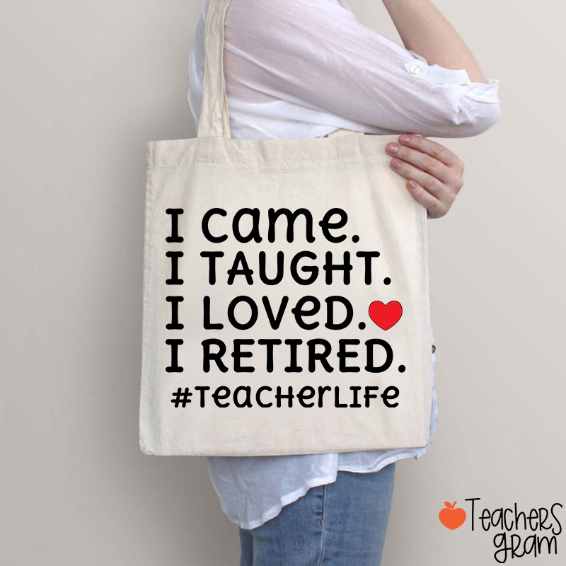 I Came I Loved I Retired Teacher Tote Bag