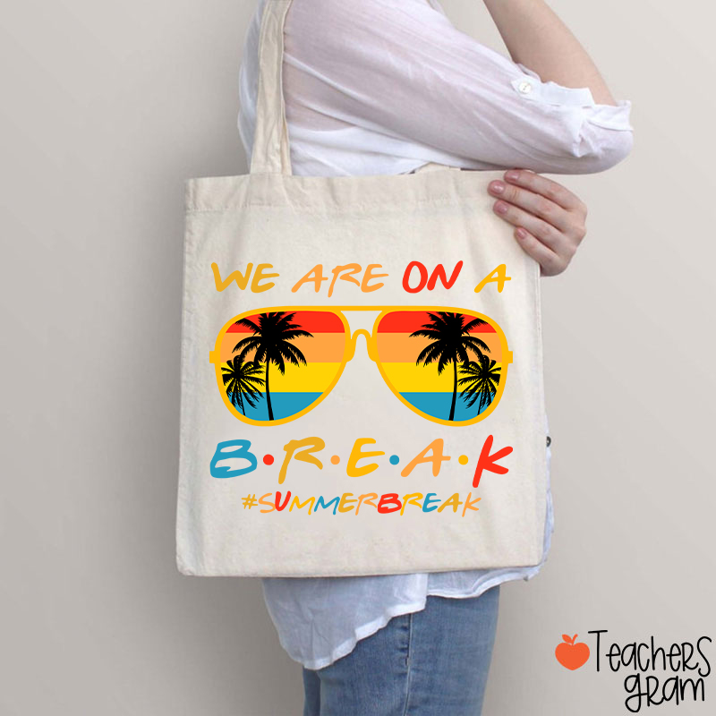 We Are On A Break Summer Break Teacher Tote Bag