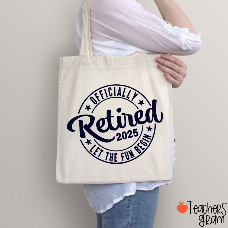 Personalized Year Officially Retired Let The Fun Begin Teacher Tote Bag