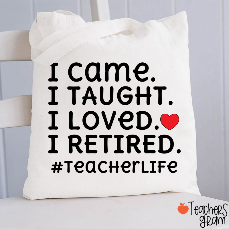 I Came I Loved I Retired Teacher Tote Bag