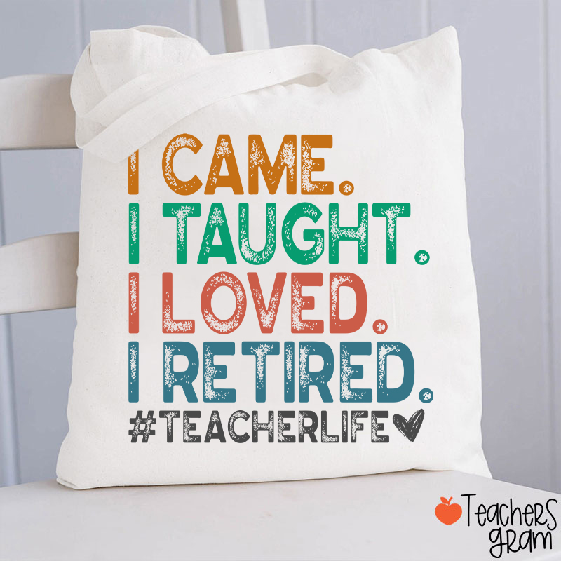 I Came I Tought I Retired Teacher Tote Bag