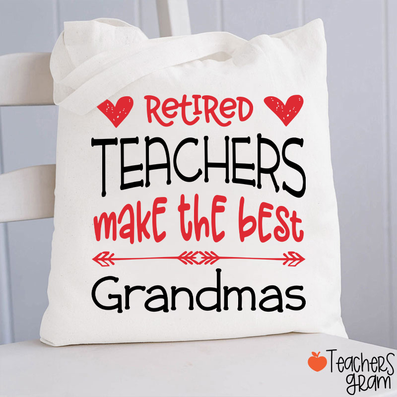 Retired Teachers Make The Best Grandmas Teacher Tote Bag