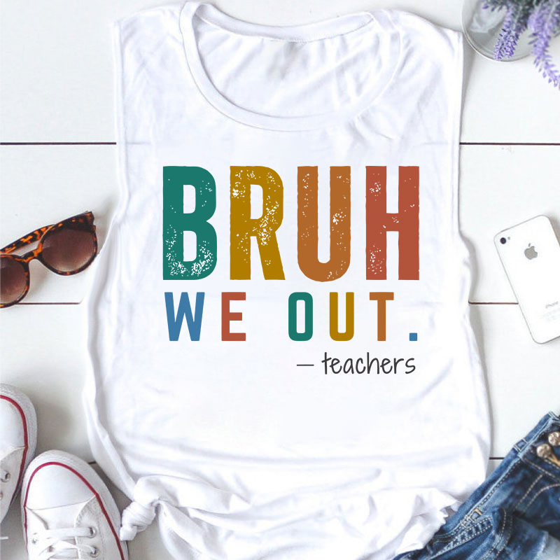 Personalized Bruh We Out Last Day Of School Teacher Tank Top
