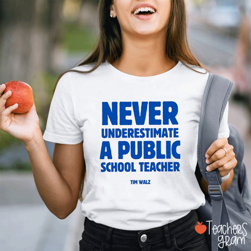 Never Underestimate A Public School Teacher T-Shirt