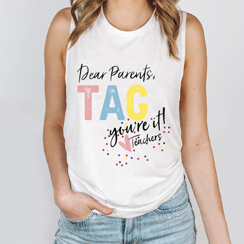 Dear Parents Tag Teacher Tank Top