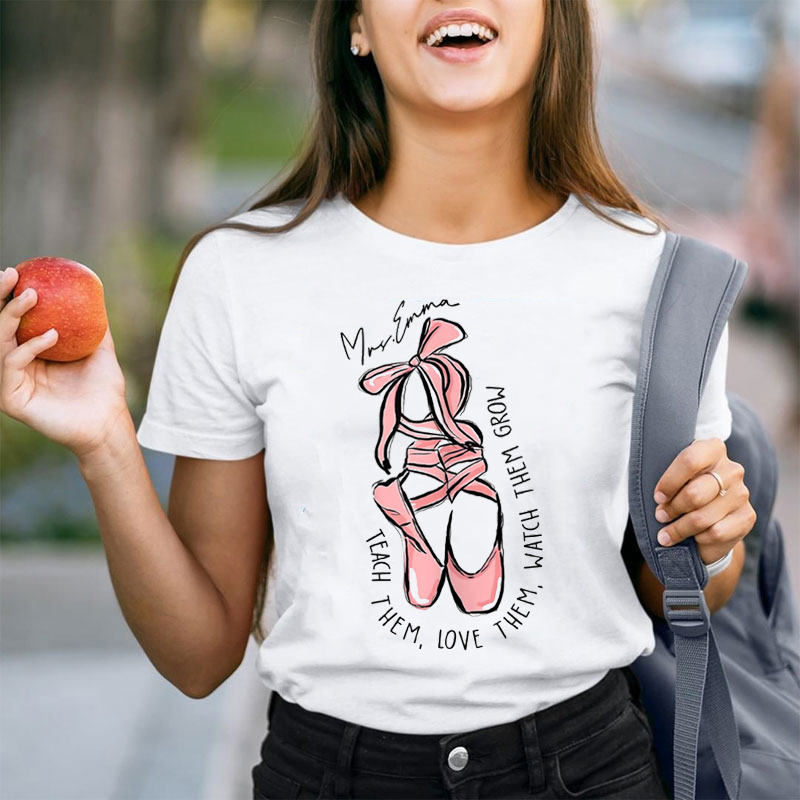 Personalized Dance Teacher Teach Them Love Them Teacher T-Shirt