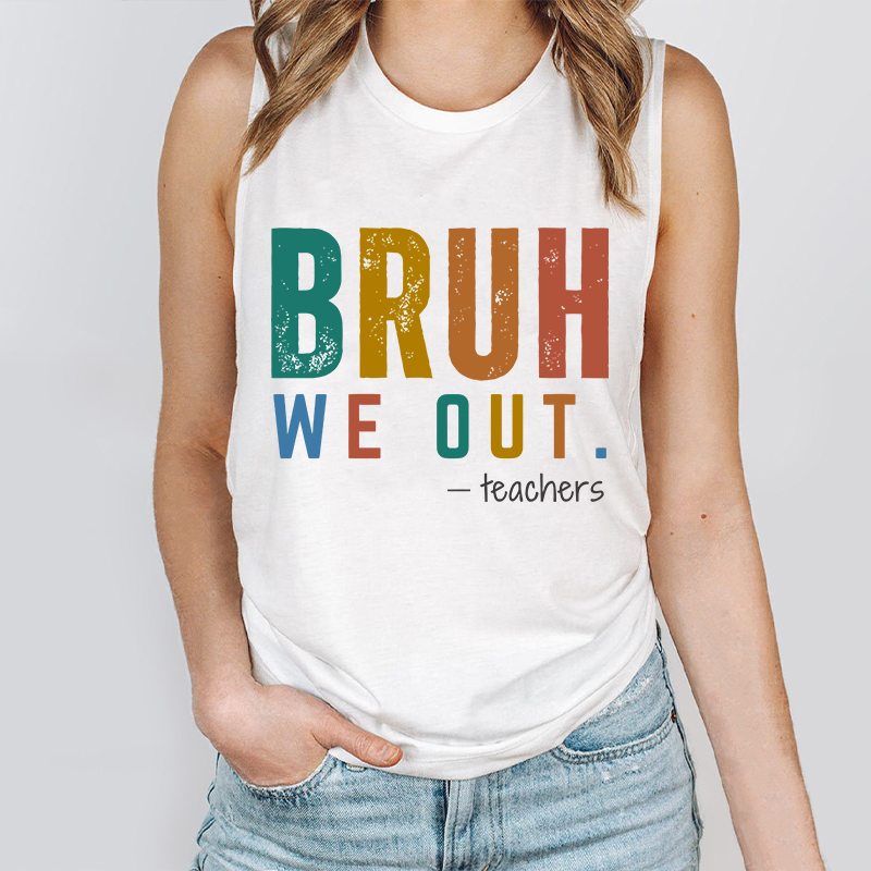 Personalized Bruh We Out Last Day Of School Teacher Tank Top