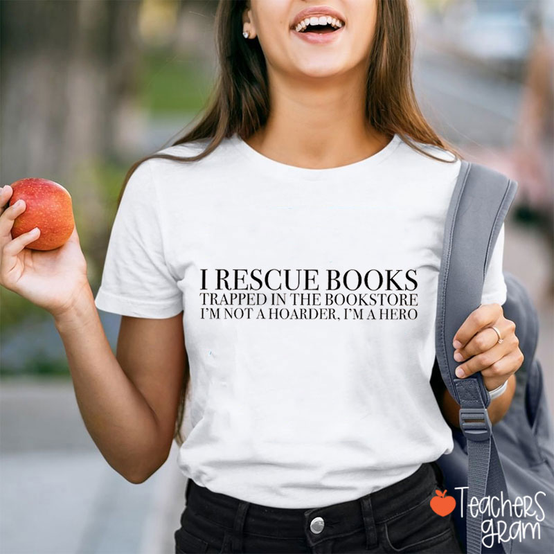 I Rescue Books Trapped In The Bookstore Teacher T-Shirt