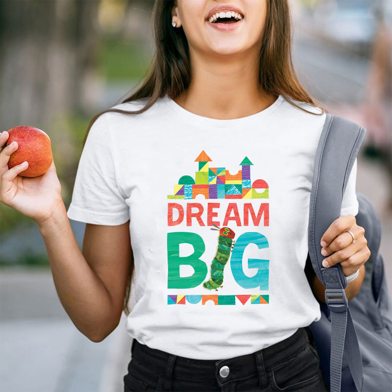 Dream Big Caterpillar Teacher T-Shirt