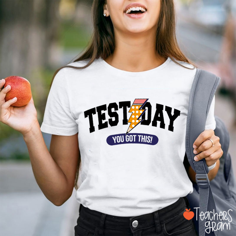 Test Day You Got This Teacher T-Shirt