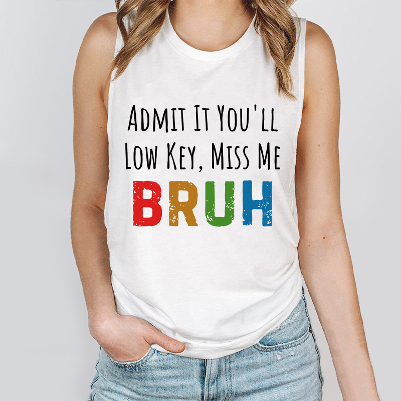 Admit It You'll Low Key Miss Me Teacher Tank Top