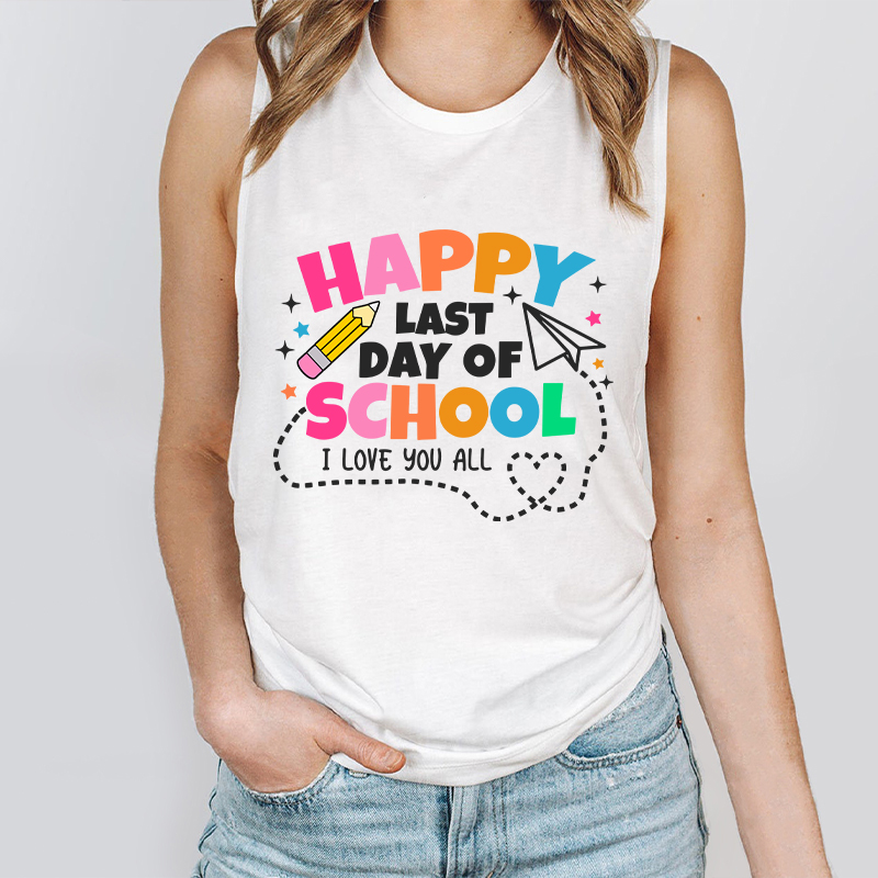 I Love You All Happy Last Day Of School Teacher Tank Top