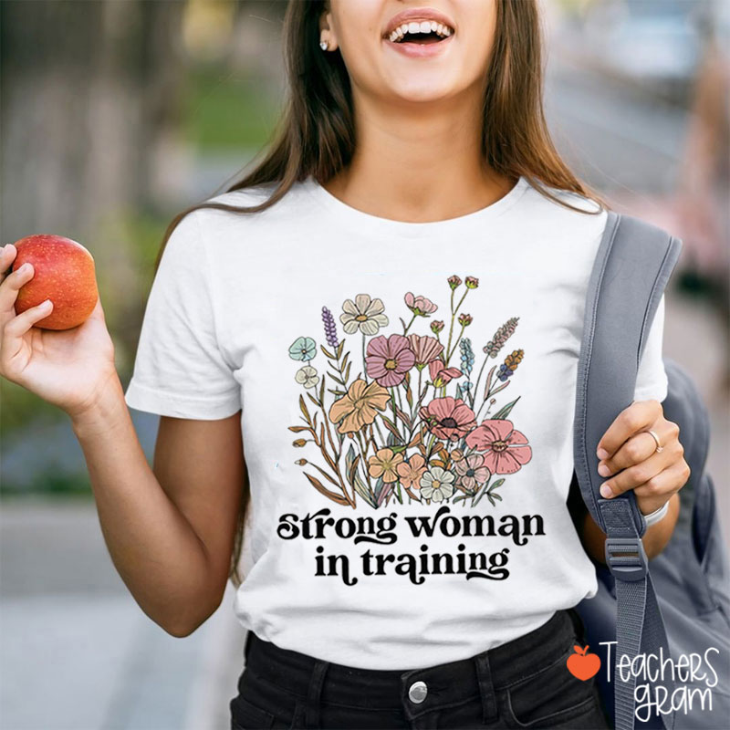 Strong Woman In Training Teacher T-Shirt
