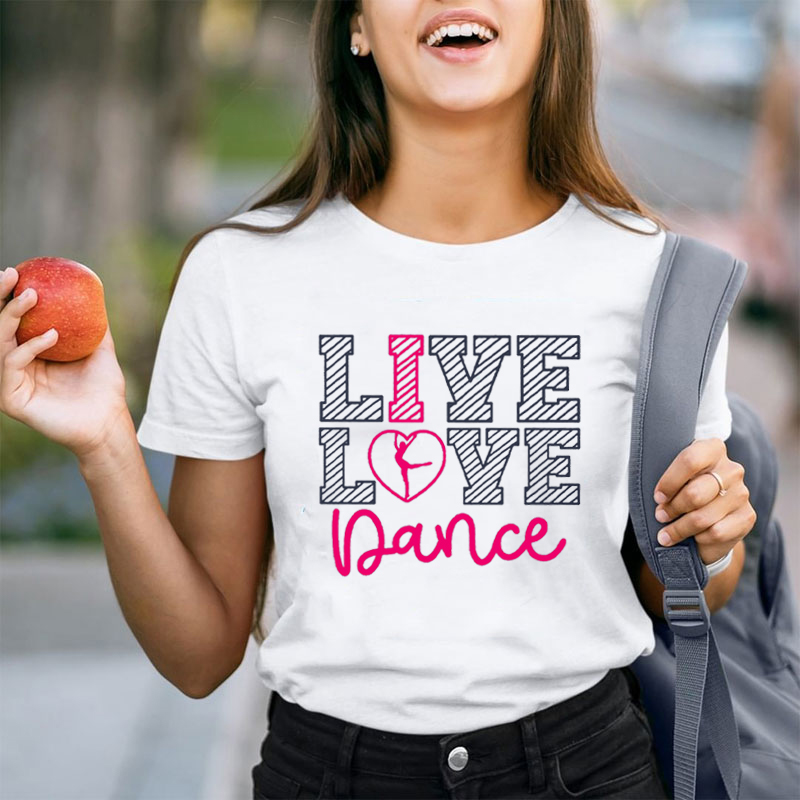 Live Love Dance Teacher T-Shirt