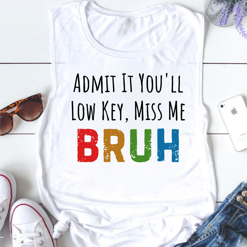 Admit It You'll Low Key Miss Me Teacher Tank Top
