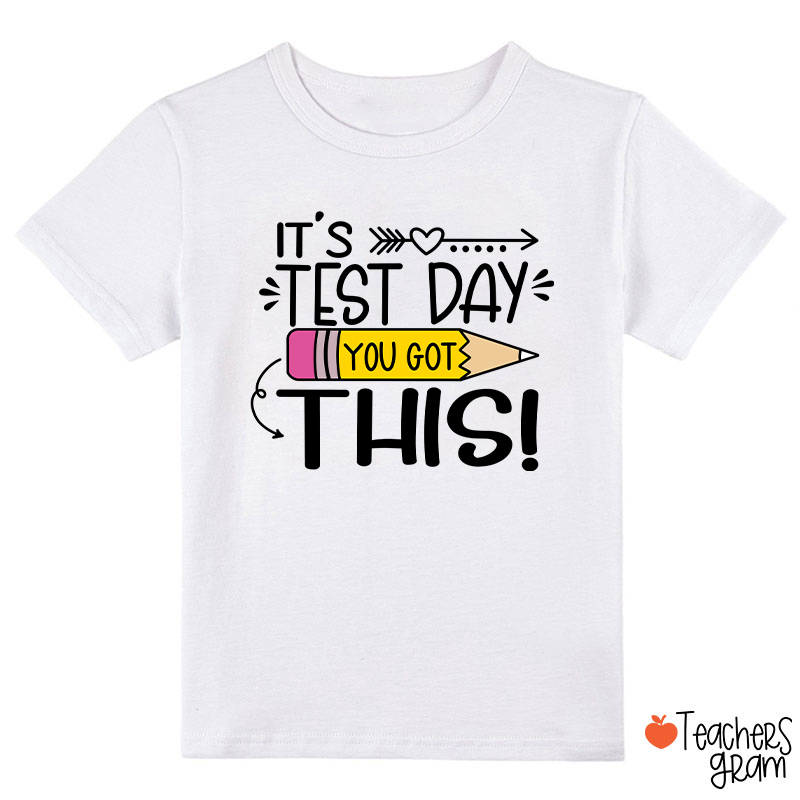 It's Test Day You Got This Class T-Shirt