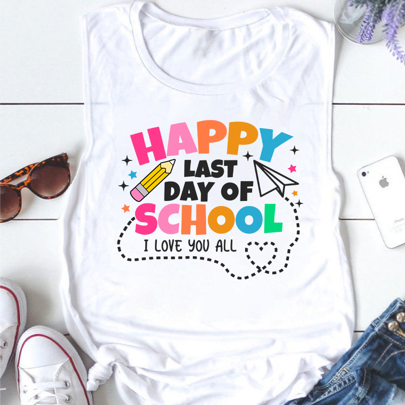 I Love You All Happy Last Day Of School Teacher Tank Top