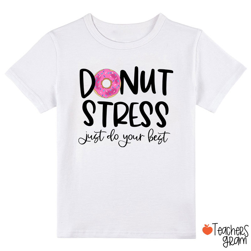 Donut Stress Just Do Your Best Class T-Shirt