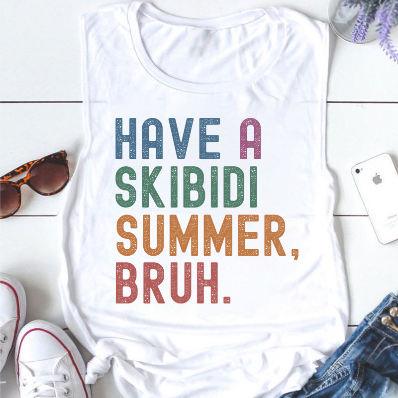 Have A Skibidi Summer Bruh Teacher Tank Top