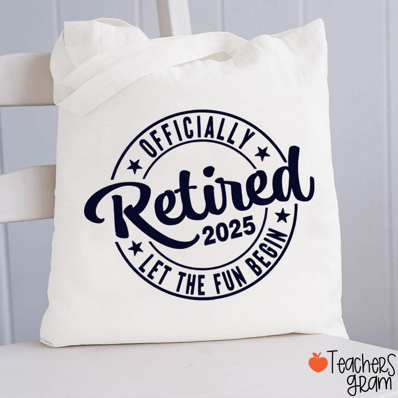 Personalized Year Officially Retired Let The Fun Begin Teacher Tote Bag