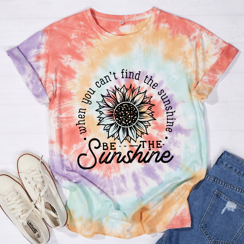 When You Can't Find The Sunshine Be The Sunshine Teacher Tie-dye T-Shirt