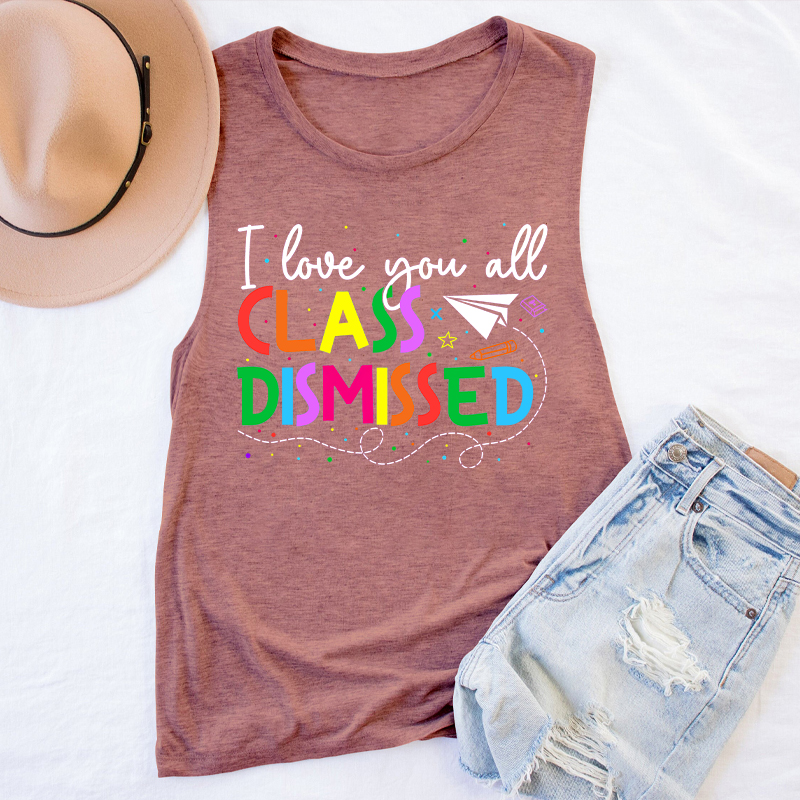 I Love You All Class Dismissed Teacher Tank Top
