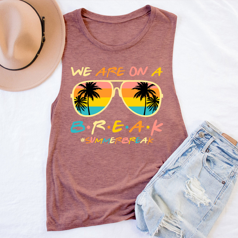 We Are On A Break Summer Break Teacher Tank Top