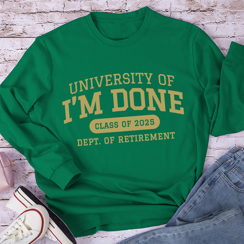 Personalized University Of I'm Done Retirement Teacher Long Sleeve T-Shirt
