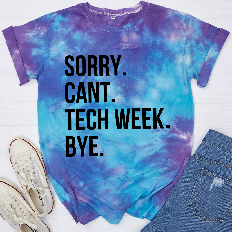 Sorry Cant Tech Week Teacher Tie-dye T-Shirt