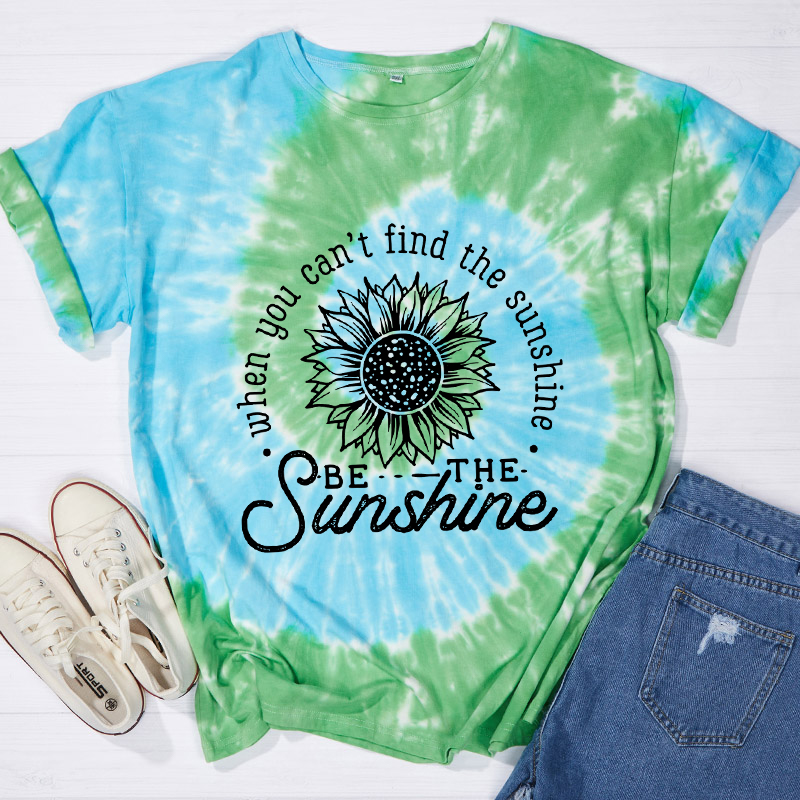 When You Can't Find The Sunshine Be The Sunshine Teacher Tie-dye T-Shirt