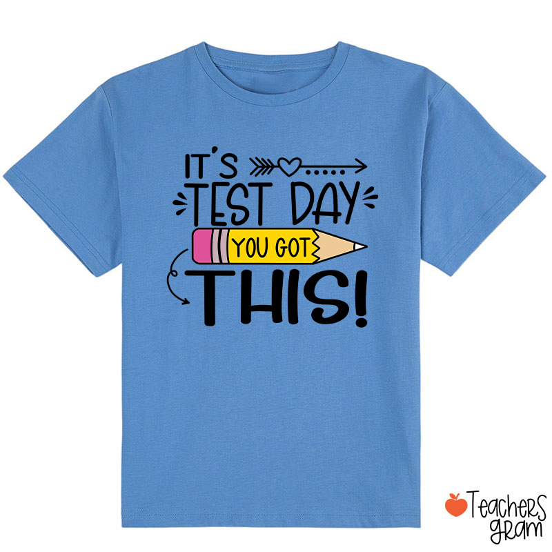 It's Test Day You Got This Class T-Shirt