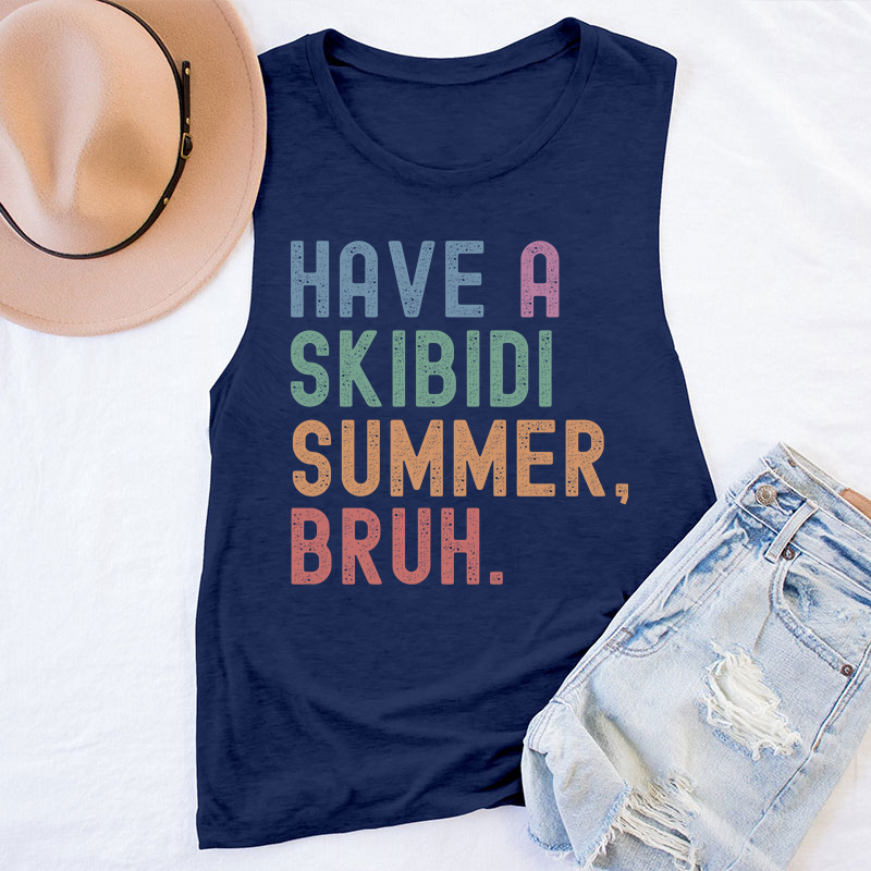 Have A Skibidi Summer Bruh Teacher Tank Top
