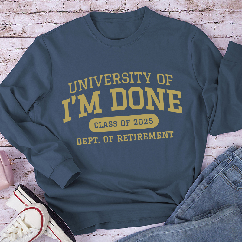 Personalized University Of I'm Done Retirement Teacher Long Sleeve T-Shirt