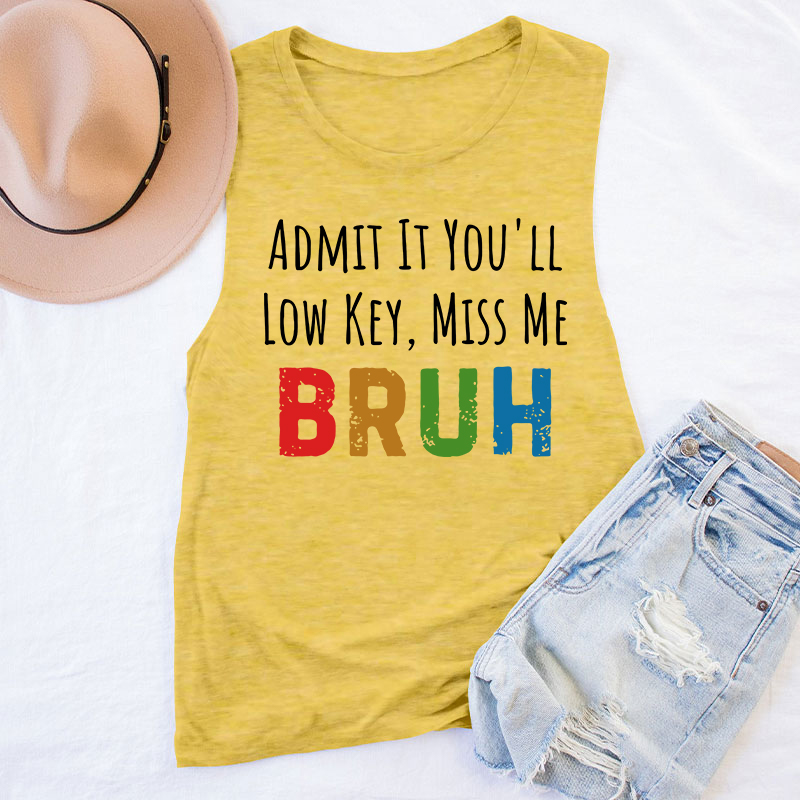Admit It You'll Low Key Miss Me Teacher Tank Top