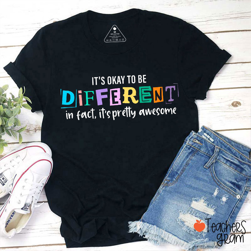 It's Ok To Be Different Teacher T-Shirt
