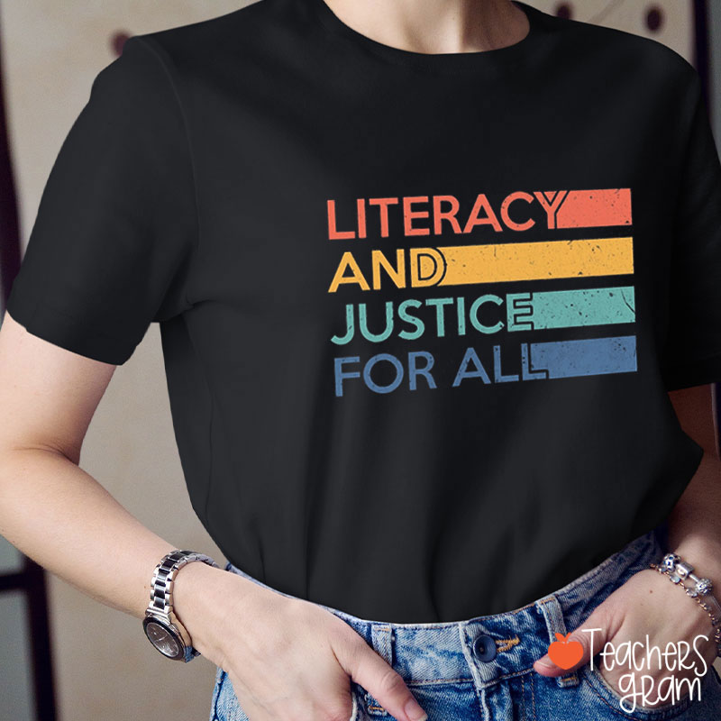Literacy and Justice For All Literacy Education Teacher T-Shirt