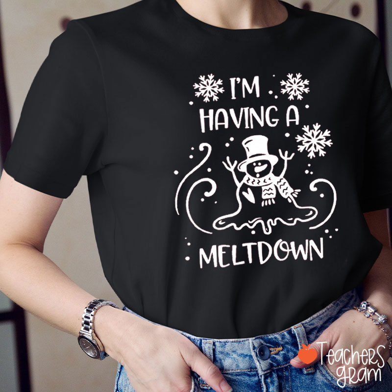 I'm Having A Meltdown Funny Christmas Teacher T-Shirt