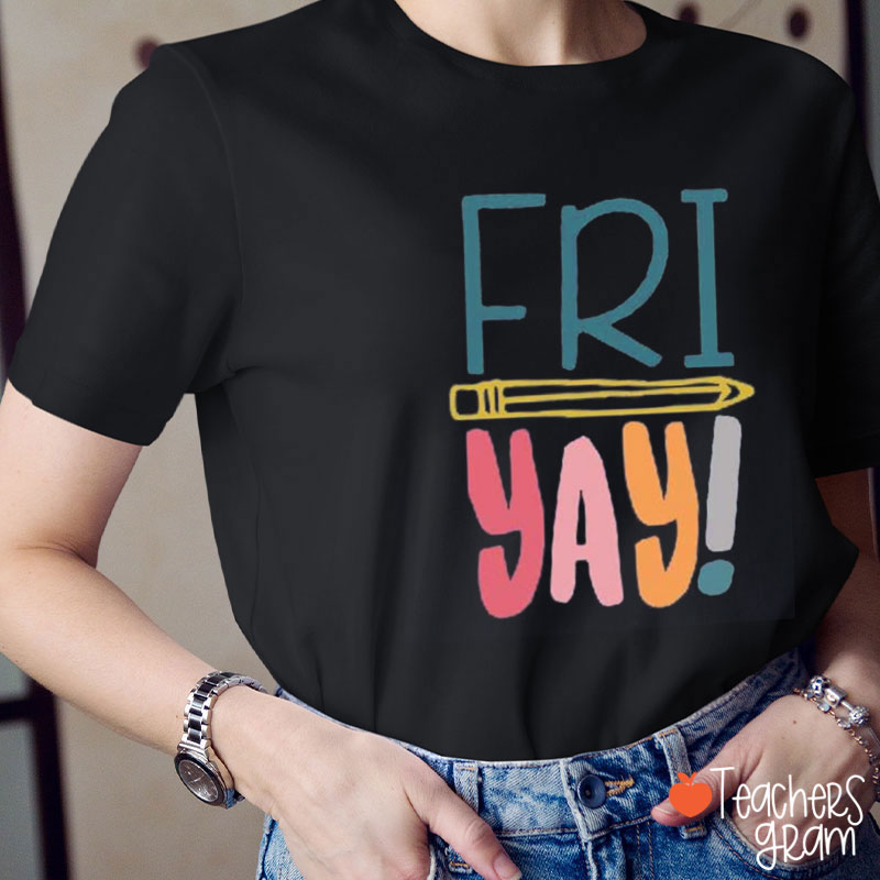 Friday Friyay Teacher T-Shirt
