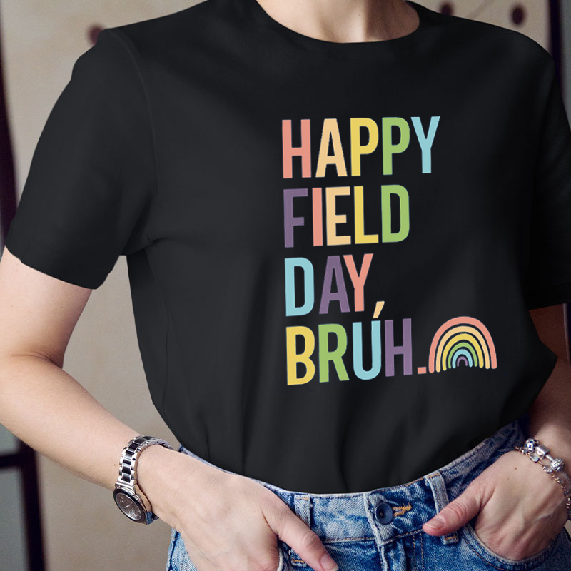 Happy Field Day Bruh Teacher T-Shirt
